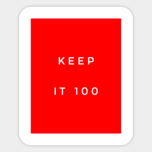 Keep it 100 Sticker